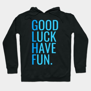 GLHF - Good Luck Have Fun Hoodie